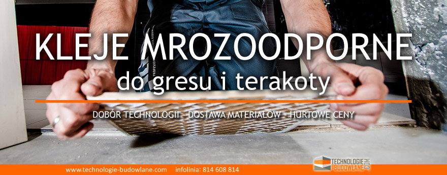 KLEJE MROZOODPORNE - wybór dobrego kleju do gresu