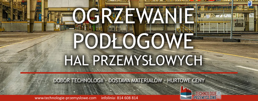 ogrzewanie podłogowe hal przemysłowych