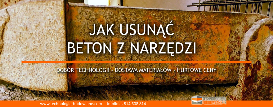 jak usunac beton z narzedzi - czyszczenie resztek betonu i cementu