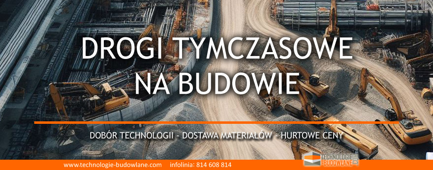 drogi tymczasowe na budowie - wzmocnienie i podbudowa